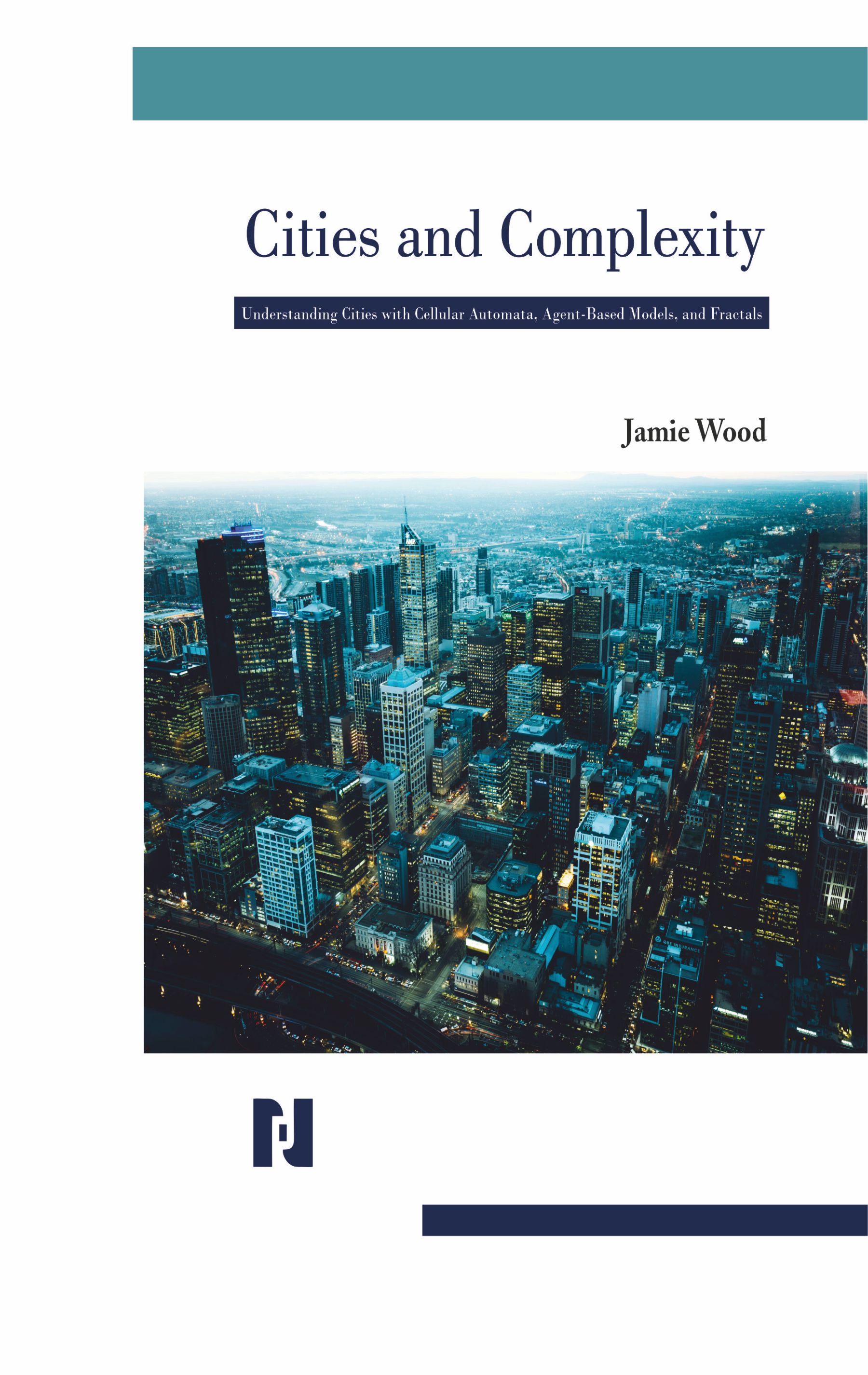 Cities and Complexity: Understanding Cities with Cellular Automata, Agent-Based Models, and Fractals