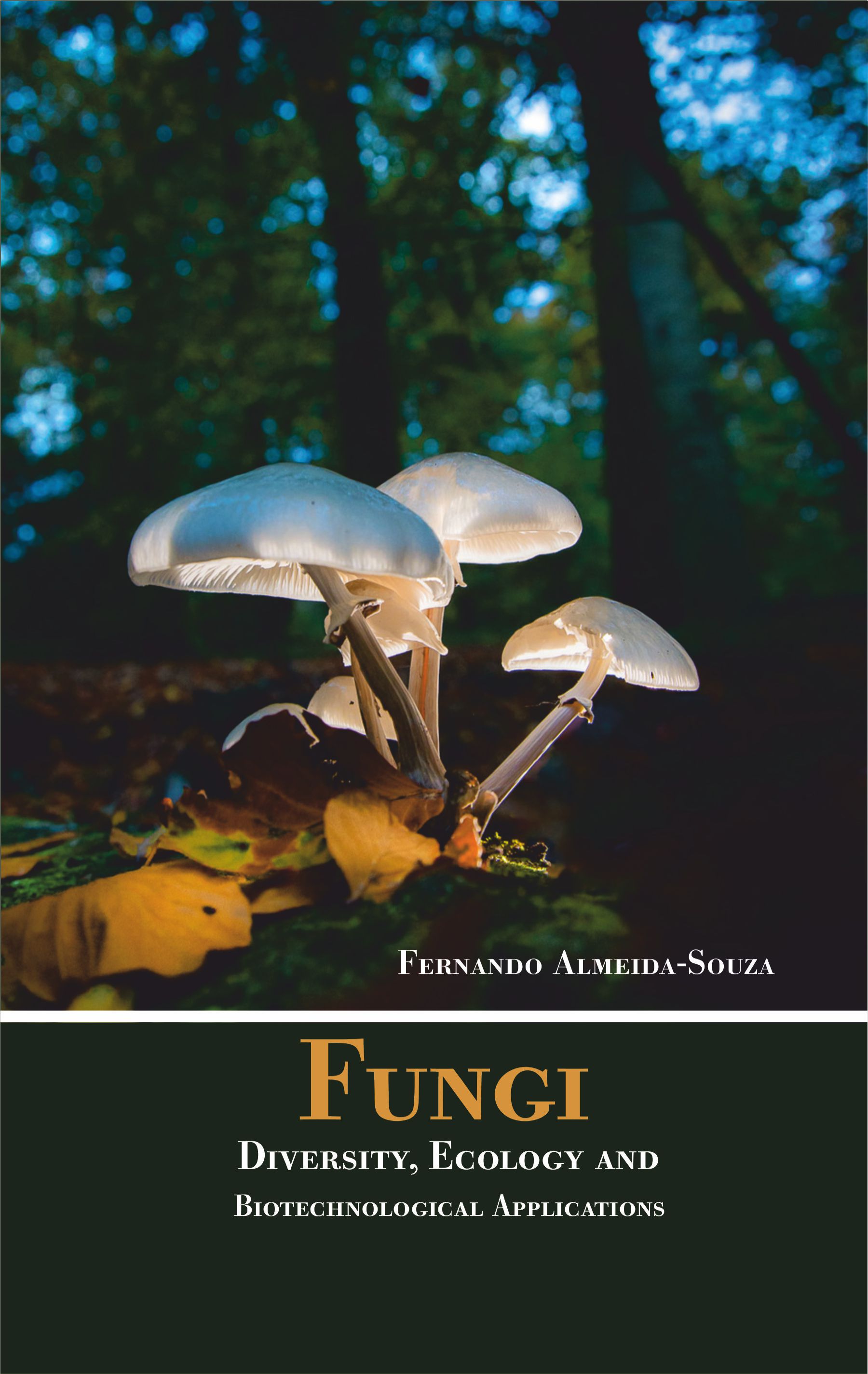 Fungi: Diversity, Ecology and Biotechnological Applications