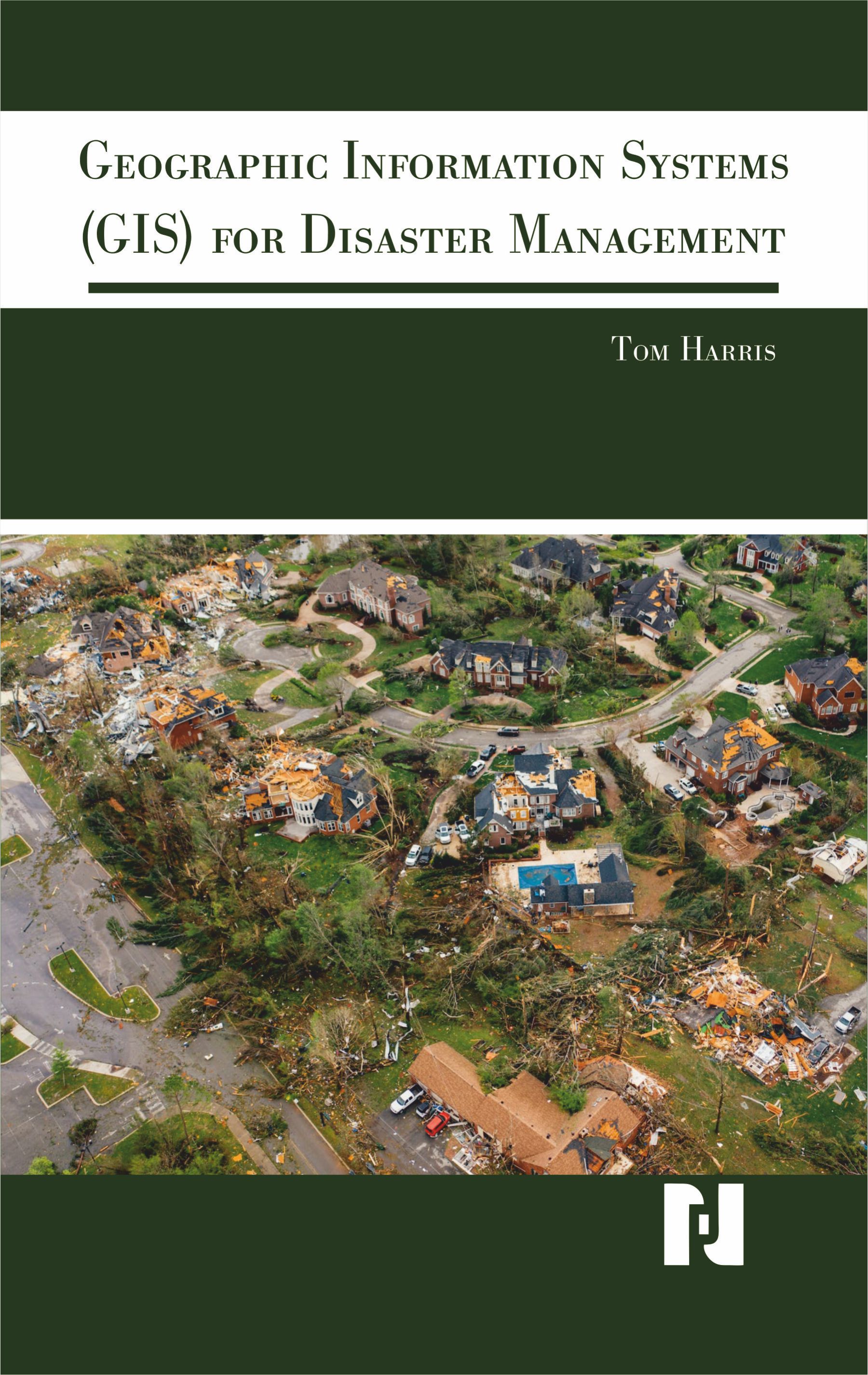 Geographic Information Systems (GIS) for Disaster Management