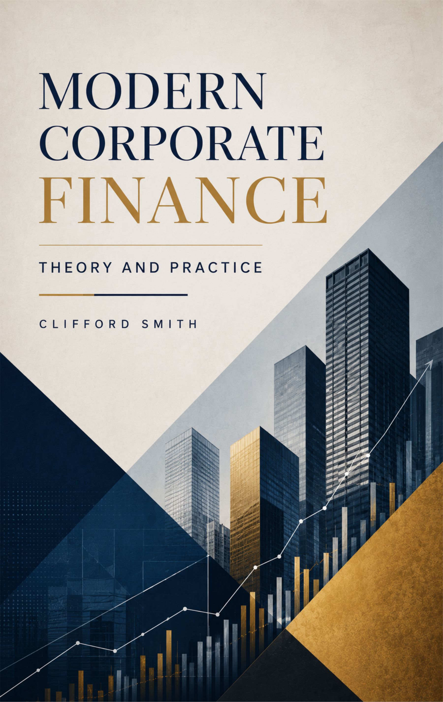 Modern Corporate Finance: Theory and Practice